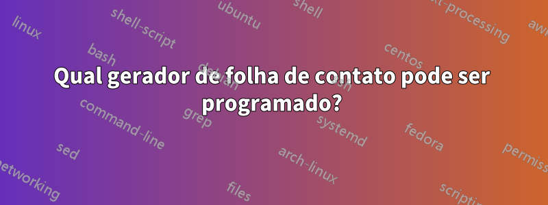 Qual gerador de folha de contato pode ser programado?