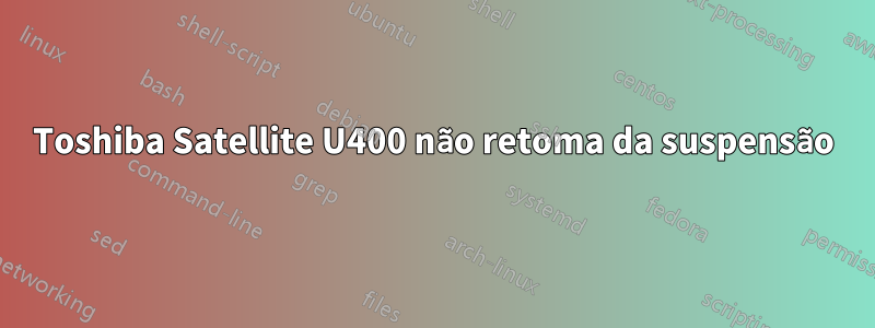 Toshiba Satellite U400 não retoma da suspensão