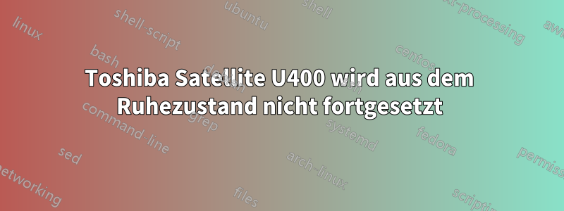 Toshiba Satellite U400 wird aus dem Ruhezustand nicht fortgesetzt