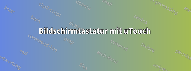 Bildschirmtastatur mit uTouch