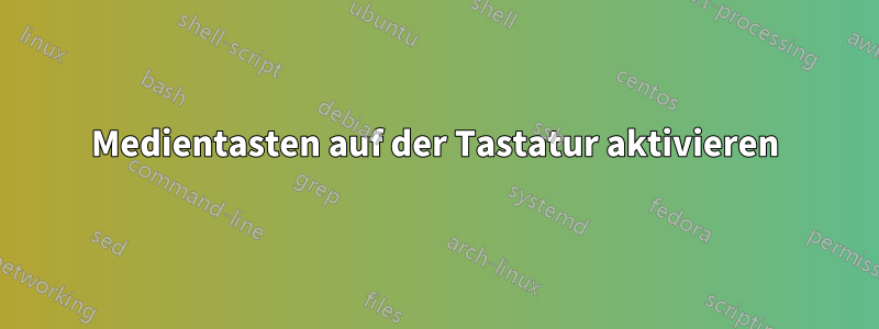 Medientasten auf der Tastatur aktivieren