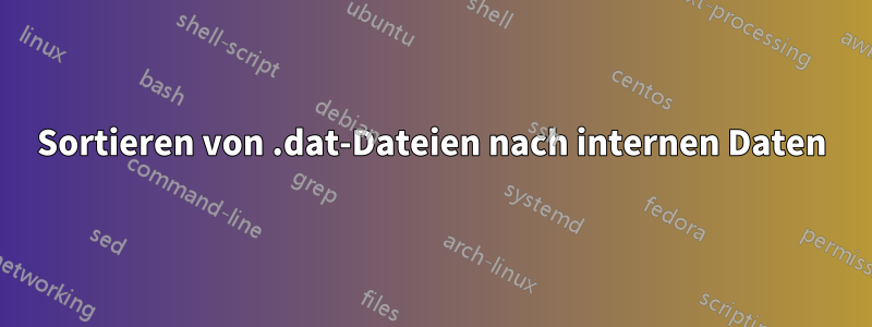 Sortieren von .dat-Dateien nach internen Daten