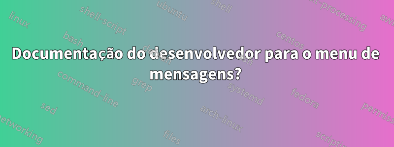 Documentação do desenvolvedor para o menu de mensagens?