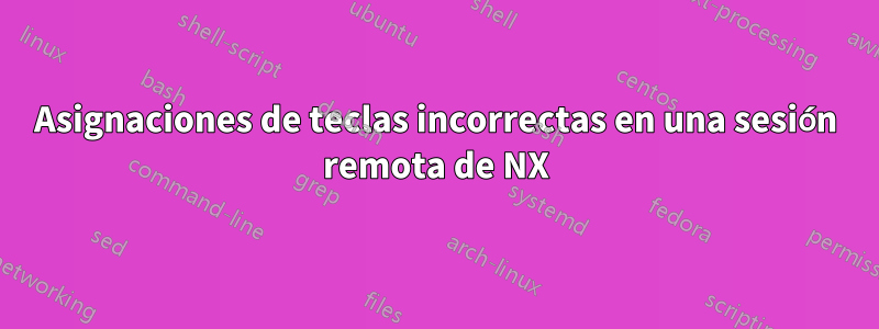 Asignaciones de teclas incorrectas en una sesión remota de NX