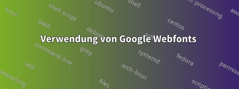 Verwendung von Google Webfonts