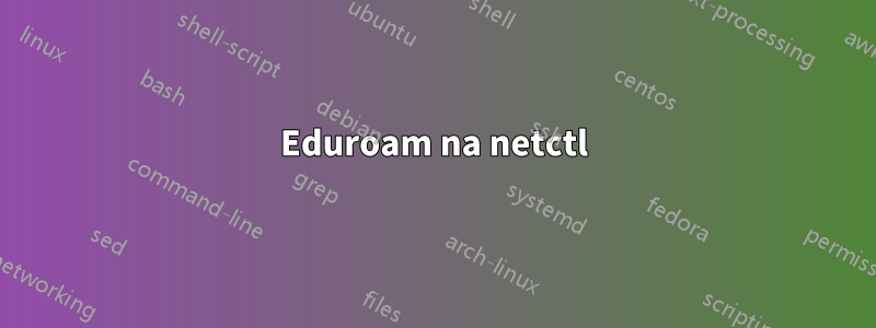 Eduroam na netctl