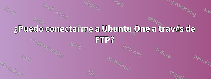 ¿Puedo conectarme a Ubuntu One a través de FTP?