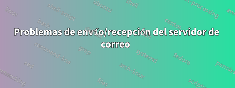 Problemas de envío/recepción del servidor de correo 