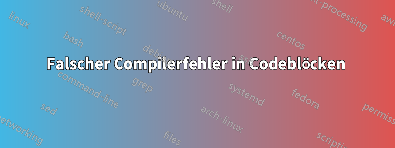 Falscher Compilerfehler in Codeblöcken