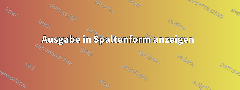 Ausgabe in Spaltenform anzeigen 
