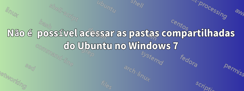 Não é possível acessar as pastas compartilhadas do Ubuntu no Windows 7