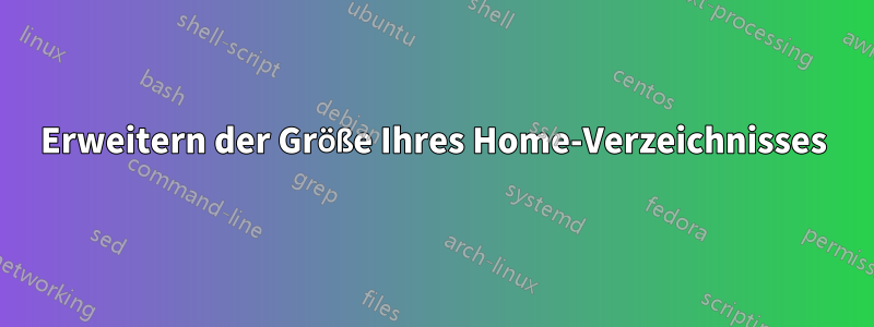 Erweitern der Größe Ihres Home-Verzeichnisses