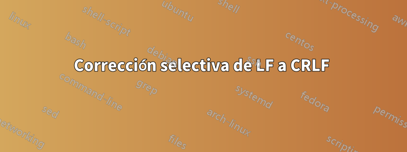 Corrección selectiva de LF a CRLF