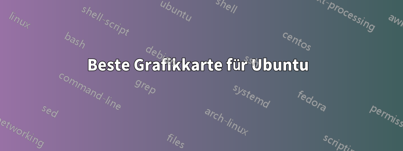 Beste Grafikkarte für Ubuntu 
