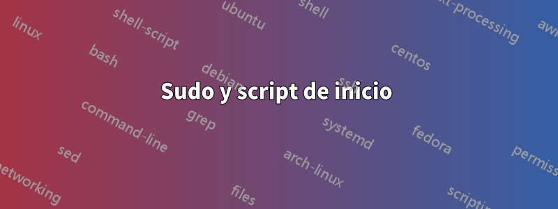 Sudo y script de inicio