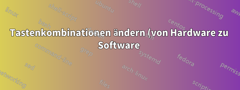 Tastenkombinationen ändern (von Hardware zu Software)