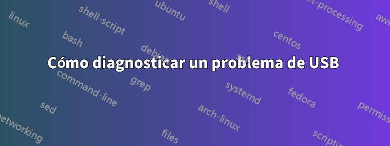 Cómo diagnosticar un problema de USB