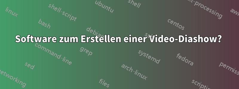 Software zum Erstellen einer Video-Diashow?