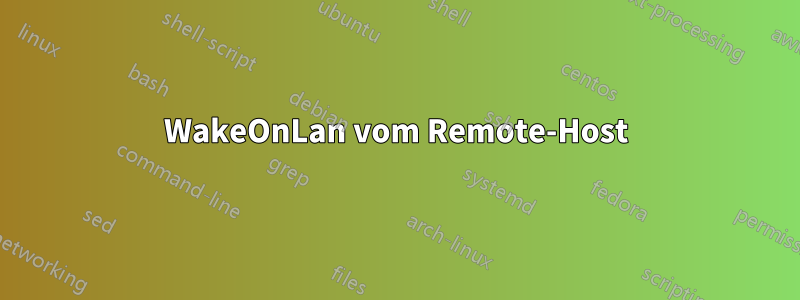 WakeOnLan vom Remote-Host