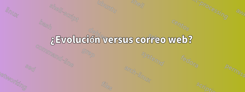 ¿Evolución versus correo web?