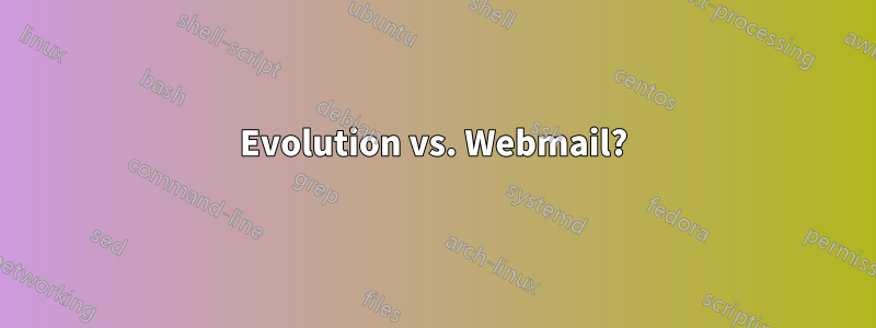 Evolution vs. Webmail?