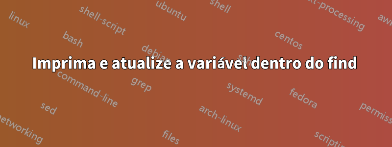 Imprima e atualize a variável dentro do find