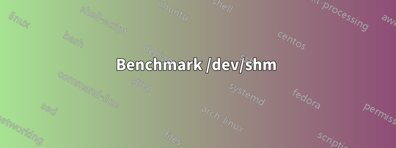 Benchmark /dev/shm