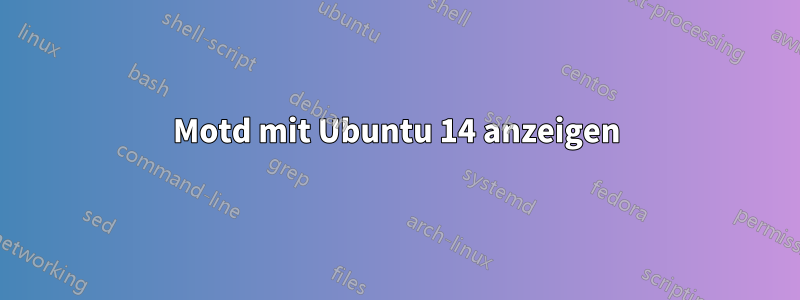 Motd mit Ubuntu 14 anzeigen