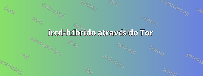 ircd-híbrido através do Tor