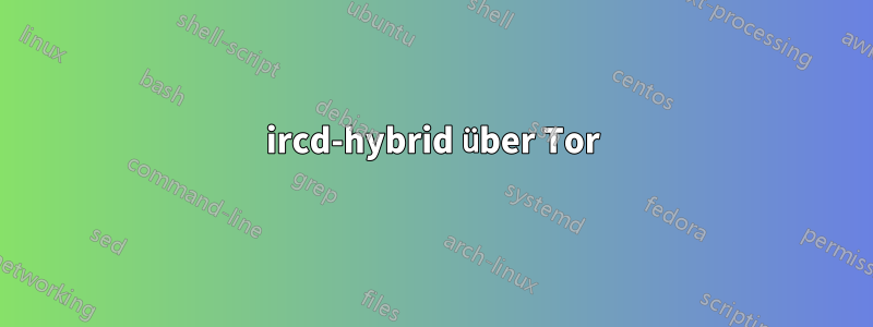 ircd-hybrid über Tor