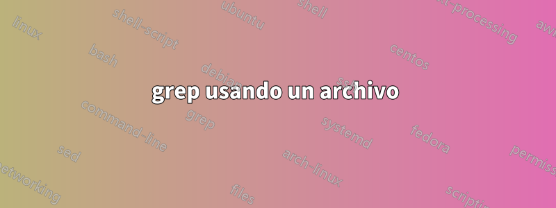 grep usando un archivo