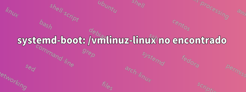 systemd-boot: /vmlinuz-linux no encontrado