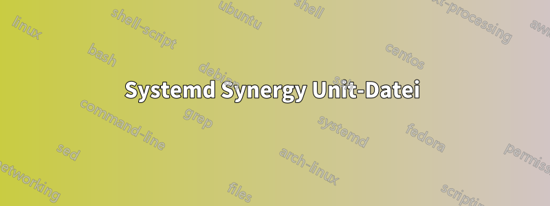 Systemd Synergy Unit-Datei