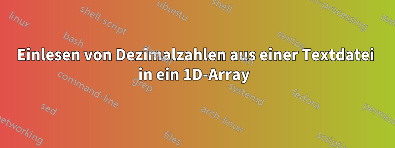 Einlesen von Dezimalzahlen aus einer Textdatei in ein 1D-Array 
