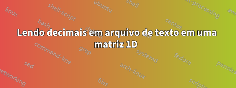 Lendo decimais em arquivo de texto em uma matriz 1D 
