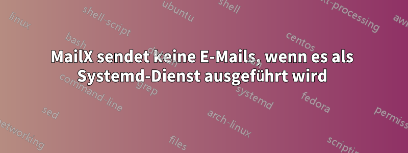 MailX sendet keine E-Mails, wenn es als Systemd-Dienst ausgeführt wird