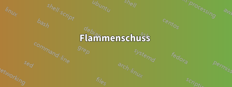 Flammenschuss