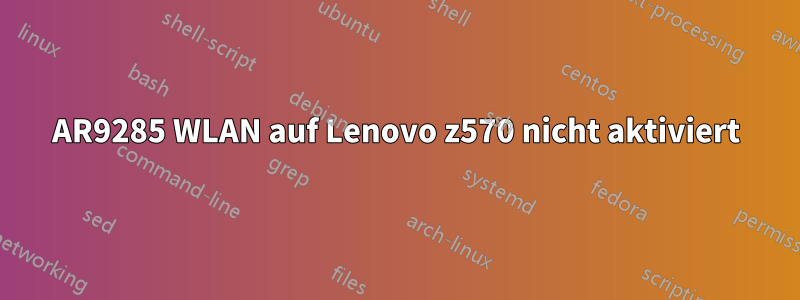AR9285 WLAN auf Lenovo z570 nicht aktiviert