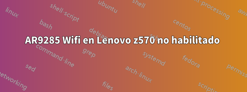 AR9285 Wifi en Lenovo z570 no habilitado