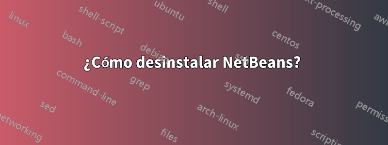 ¿Cómo desinstalar NetBeans?