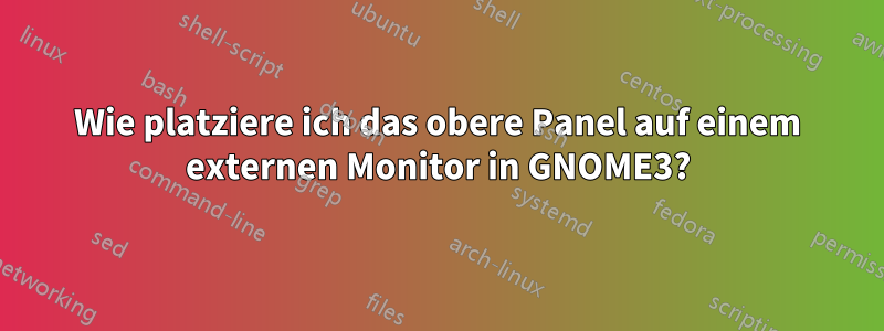 Wie platziere ich das obere Panel auf einem externen Monitor in GNOME3?