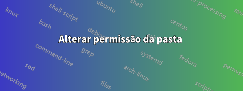 Alterar permissão da pasta
