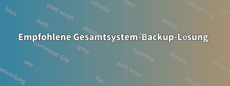 Empfohlene Gesamtsystem-Backup-Lösung 