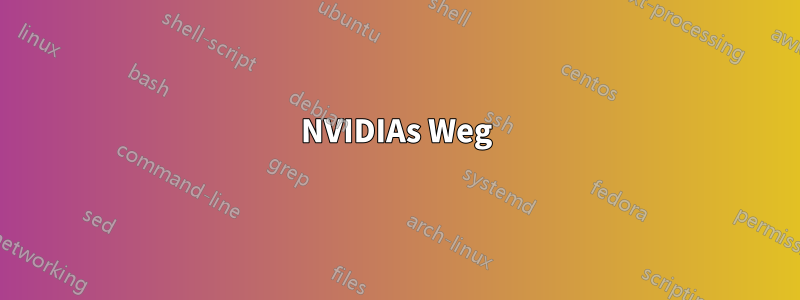 NVIDIAs Weg