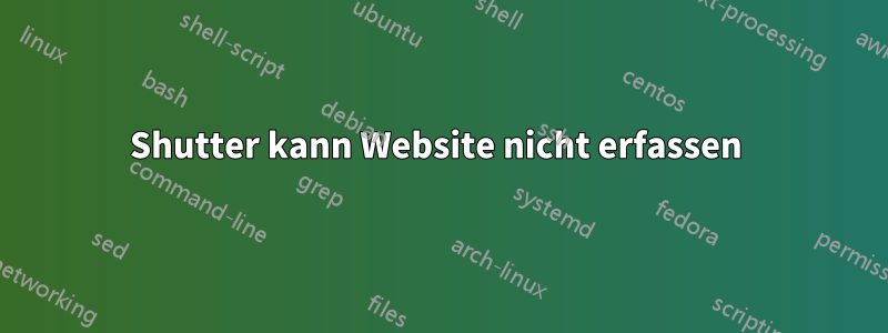 Shutter kann Website nicht erfassen 