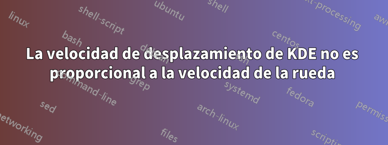 La velocidad de desplazamiento de KDE no es proporcional a la velocidad de la rueda