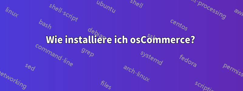 Wie installiere ich osCommerce?