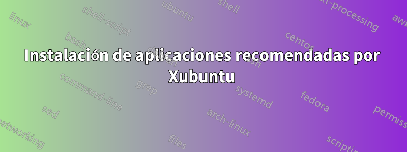 Instalación de aplicaciones recomendadas por Xubuntu