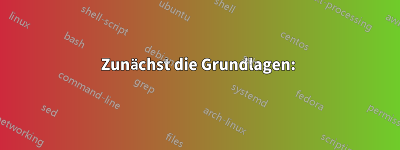 Zunächst die Grundlagen: