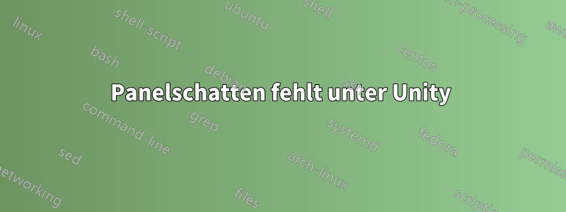 Panelschatten fehlt unter Unity